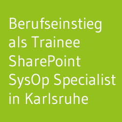 Trainee SharePoint SysOp Specialist in Karlsruhe